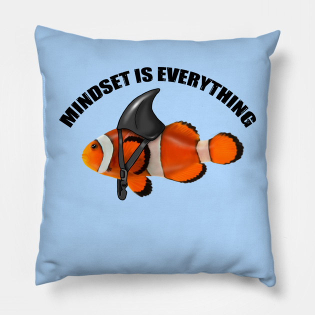 Clownfish Shark Mindset Motivational quote Pillow by logiamerch