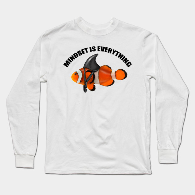 Clownfish Shark Mindset Motivational quote Long Sleeve T-Shirt by logiamerch