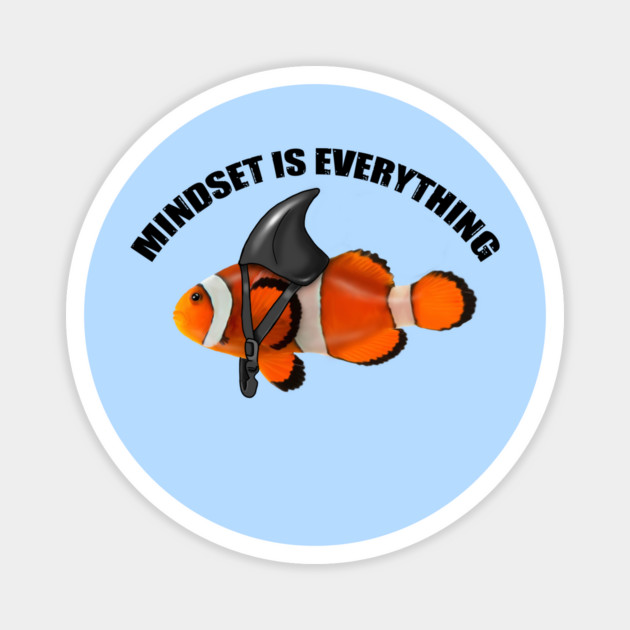 Clownfish Shark Mindset Motivational quote Magnet by logiamerch