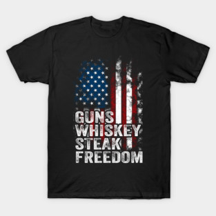 Guns Whiskey Steak And Freedom amirican flag T-Shirt