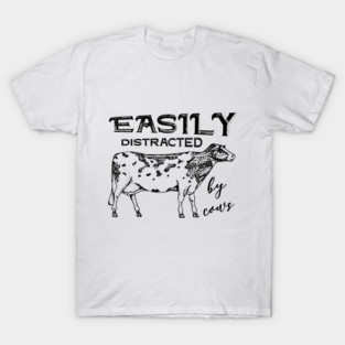 easily distracted by cows T-Shirt