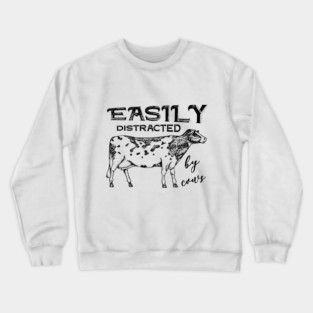 easily distracted by cows Crewneck Sweatshirt