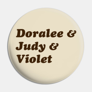 Doralee & Judy & Violet - Brown Pin