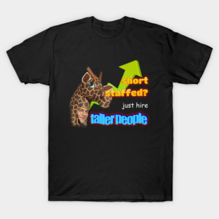 Short Staffed Just Hire Taller People Meme T-Shirt