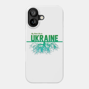 My Roots Are in Ukraine Phone Case