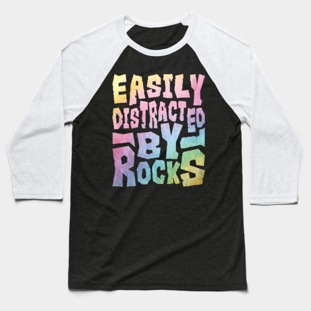 Easily Distracted By Rocks Baseball T-Shirt by The WYLD Tribe