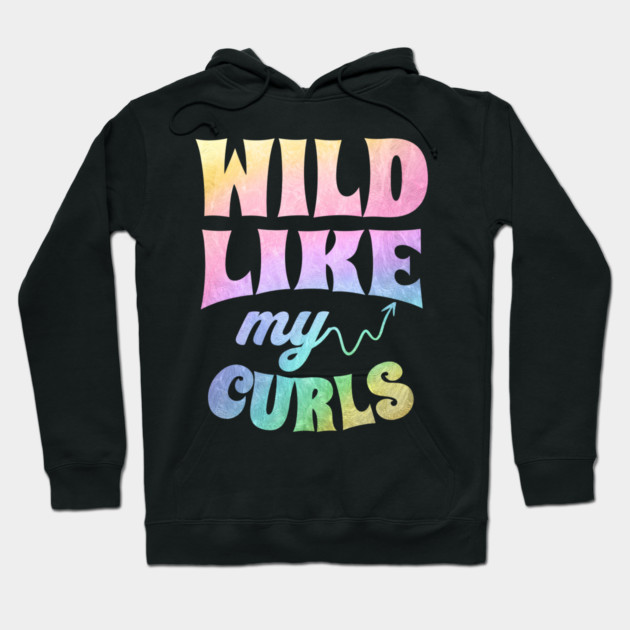 Wild Like My Curls Hoodie by The WYLD Tribe