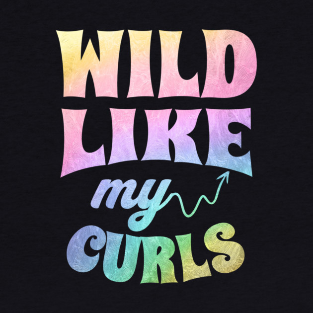 Wild Like My Curls by The WYLD Tribe