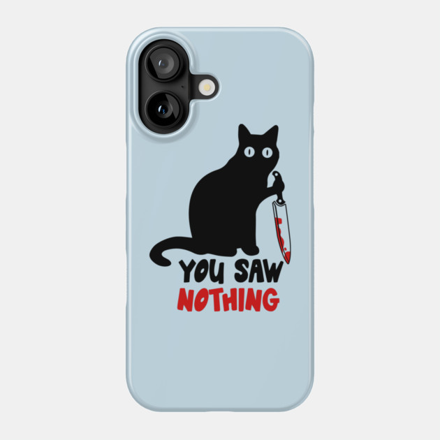 You Saw Nothing Black Cat Phone Case by The WYLD Tribe