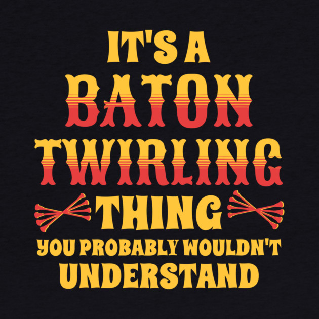 It's A Baton Twirling Thing by The WYLD Tribe