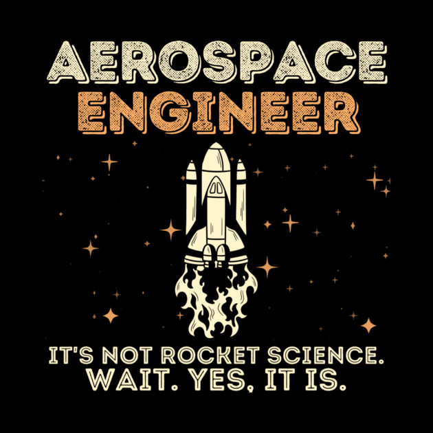 Aerospace Engineer Rocket Science by The WYLD Tribe