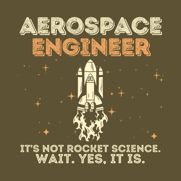 Aerospace Engineer Rocket Science by The WYLD Tribe