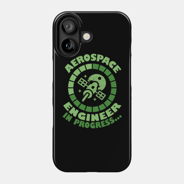 Aerospace engineer in progress Phone Case by The WYLD Tribe