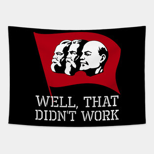 Well, That Didn't Work - Anti Socialist Communist SJW Tapestry