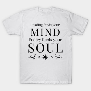 Poetry feeds your soul T-Shirt