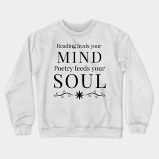 Poetry feeds your soul Crewneck Sweatshirt