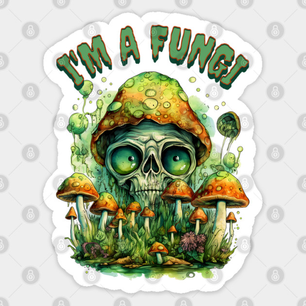 I'm A Fungi Sticker by Luxinda