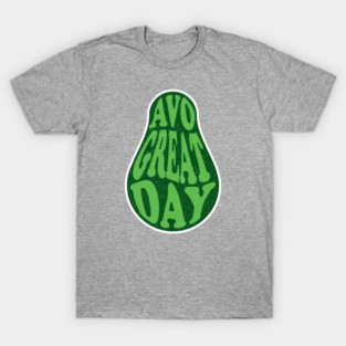 Funny Avocado Puns - Avo Great Day T-Shirt