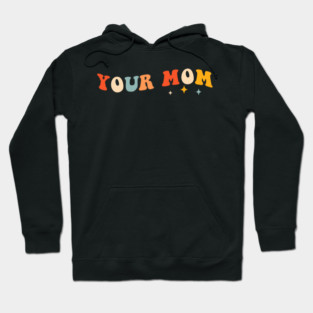 Funny Your Mom Retro Hoodie