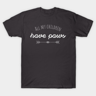All my children have paws T-Shirt