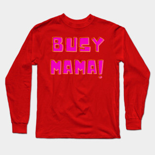 Busy Mama Long Sleeve T-Shirt