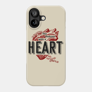 The Podcast With A Heart... Phone Case