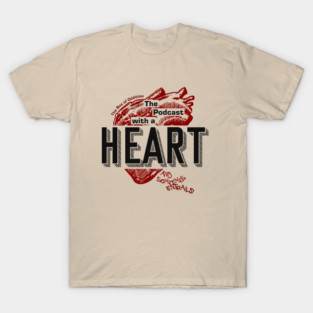 The Podcast With A Heart... T-Shirt