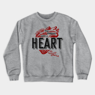 The Podcast With A Heart... Crewneck Sweatshirt