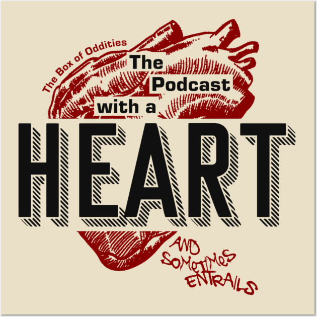 The Podcast With A Heart... Wall Art by The Box Of Oddities