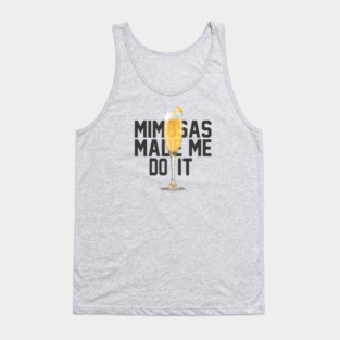 Mimosas Made Me Do It Tank Top