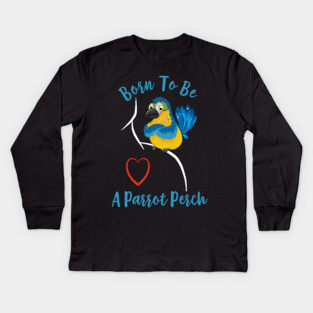 Macaw Born to be a Parrot Perch Kids Long Sleeve T-Shirt