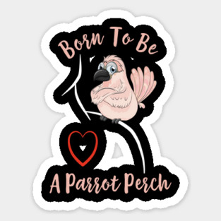 Cockatoo Born to be a Parrot Perch Sticker
