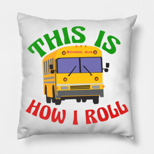 This is How I Roll School Bus Driver Pillow