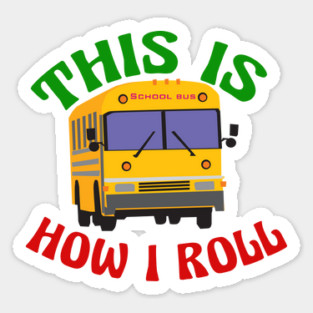 This is How I Roll School Bus Driver Sticker