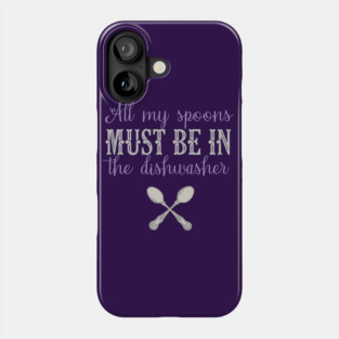 Fibro Shirt Funny My Spoons in The Dishwasher Spoonie Fibromyalgia Lupus Awareness Phone Case