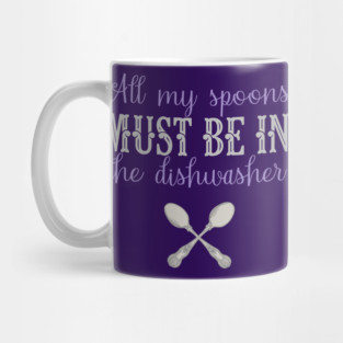 Fibro Shirt Funny My Spoons in The Dishwasher Spoonie Fibromyalgia Lupus Awareness Mug