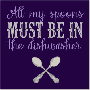 Fibro Shirt Funny My Spoons in The Dishwasher Spoonie Fibromyalgia Lupus Awareness Posters and Art