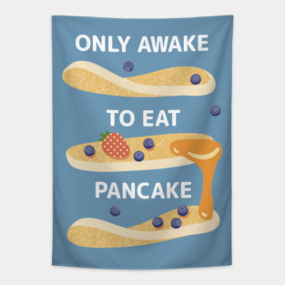 Only Awake to Eat Pancake Tapestry