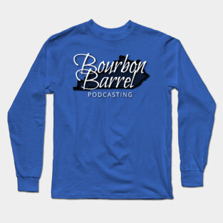 Bourbon Barrel Podcasting Long Sleeve T-Shirt
