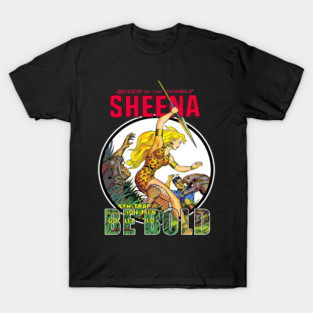 Sheena Queen of the Jungle Be Bold Tee T-Shirt