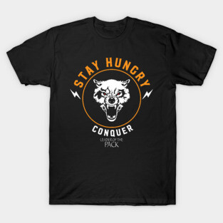stay hungry T-Shirt