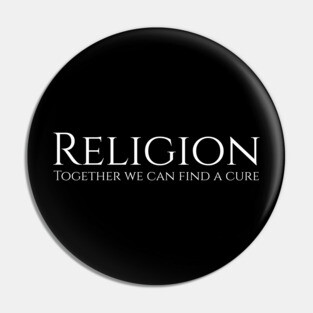 Religion - Together we can find a cure Atheist Pin