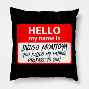 Hello my name is Inigo Montoya Pillow