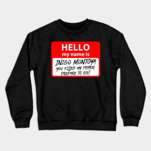 Hello my name is Inigo Montoya Crewneck Sweatshirt