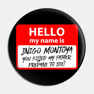 Hello my name is Inigo Montoya Pin