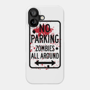 No Parking : Zombies Phone Case