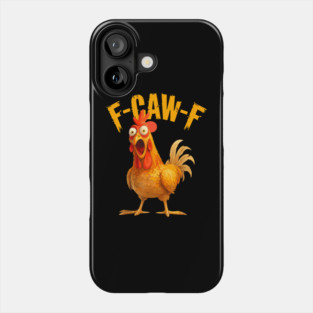 F-Caw-F-Chicken Phone Case