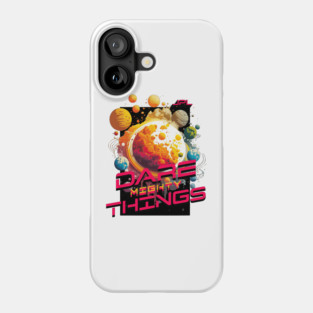 Dare Mighty Things Phone Case