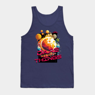 Dare Mighty Things Tank Top