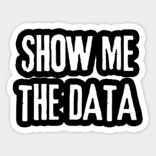 Show Me The Data - Statistics and Computer Science Sticker